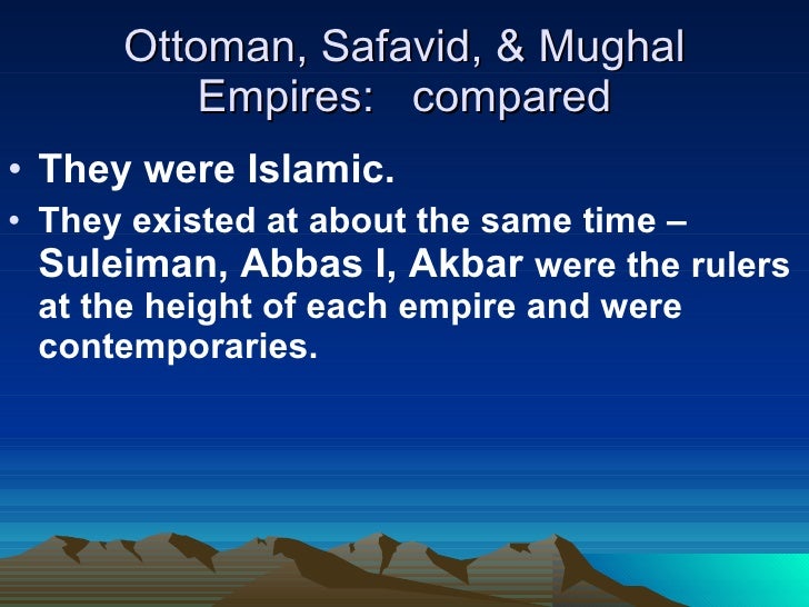 ottoman and safavid empires compared and contrast essay islamic empires